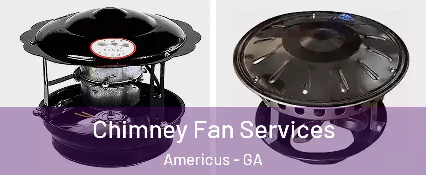  Chimney Fan Services Americus - GA