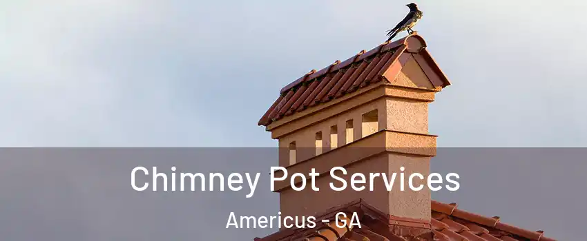  Chimney Pot Services Americus - GA