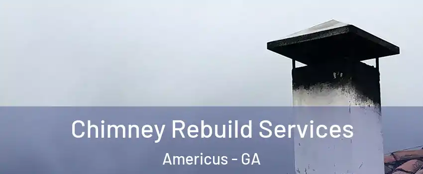 Chimney Rebuild Services Americus - GA
