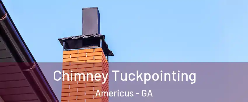 Chimney Tuckpointing Americus - GA
