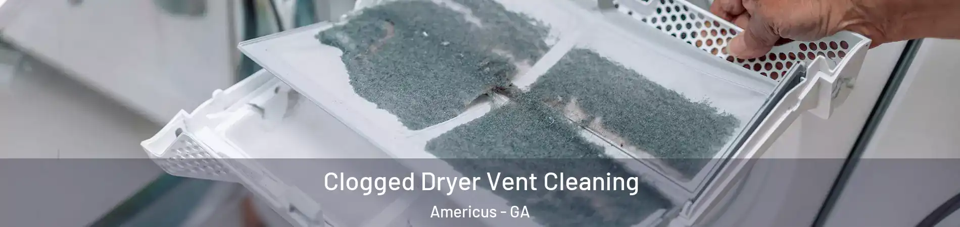  Clogged Dryer Vent Cleaning Americus - GA