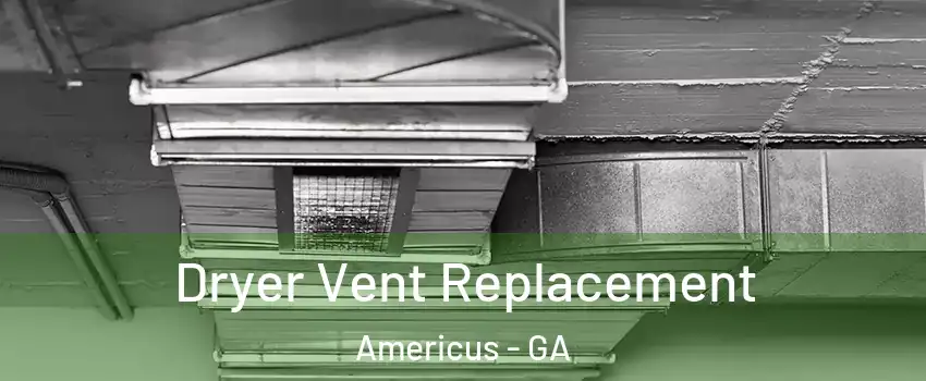  Dryer Vent Replacement Americus - GA