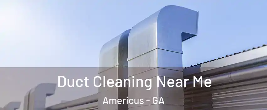  Duct Cleaning Near Me Americus - GA