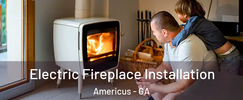  Electric Fireplace Installation Americus - GA