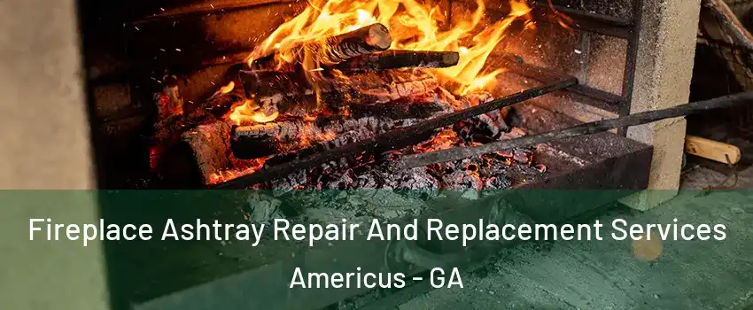  Fireplace Ashtray Repair And Replacement Services Americus - GA