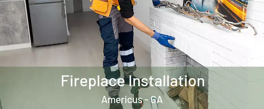 Fireplace Installation Americus - GA