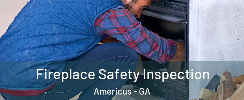  Fireplace Safety Inspection Americus - GA