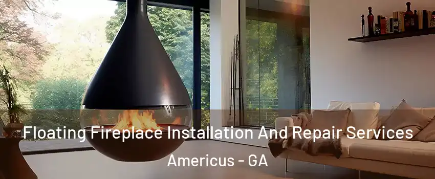 Floating Fireplace Installation And Repair Services Americus - GA