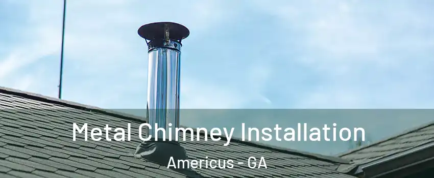  Metal Chimney Installation Americus - GA