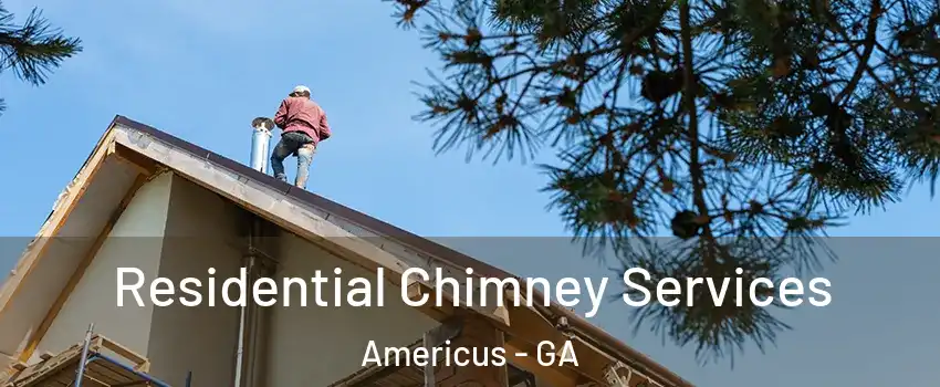  Residential Chimney Services Americus - GA