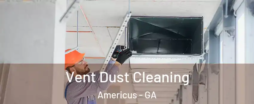  Vent Dust Cleaning Americus - GA