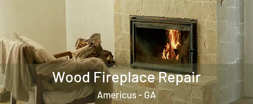  Wood Fireplace Repair Americus - GA